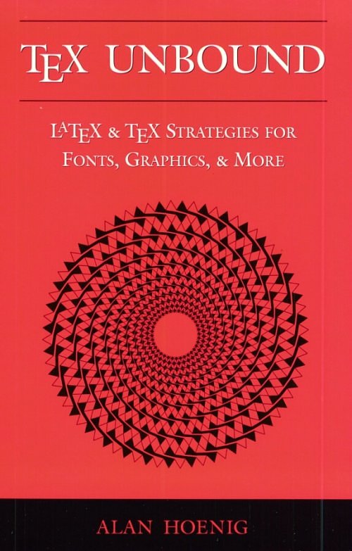 Cover of "Tex Unbound : Latex and Tex Strategies for
Fonts, Graphics, & More" by Alan Hoenig.
